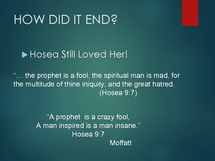 HOW DID IT END? Hosea Still Loved Her! “… the prophet is a fool,
