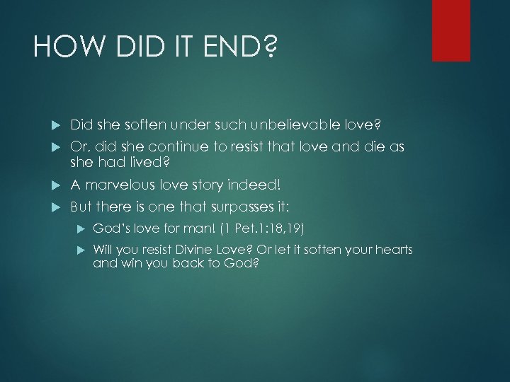 HOW DID IT END? Did she soften under such unbelievable love? Or, did she