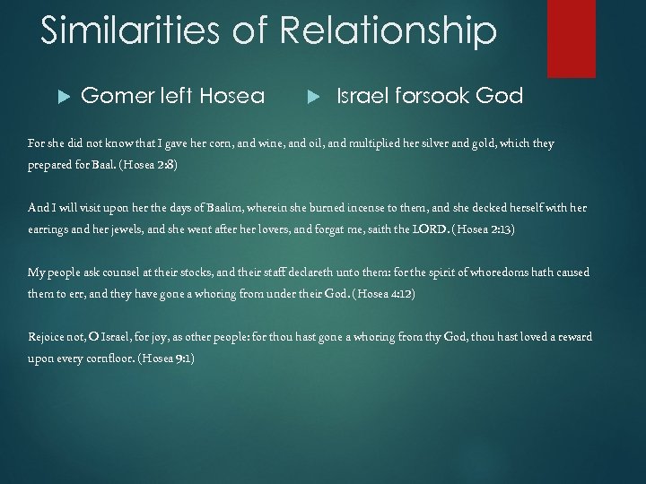 Similarities of Relationship Gomer left Hosea Israel forsook God For she did not know