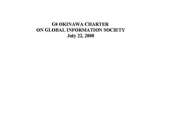 G 8 OKINAWA CHARTER ON GLOBAL INFORMATION SOCIETY July 22, 2000 