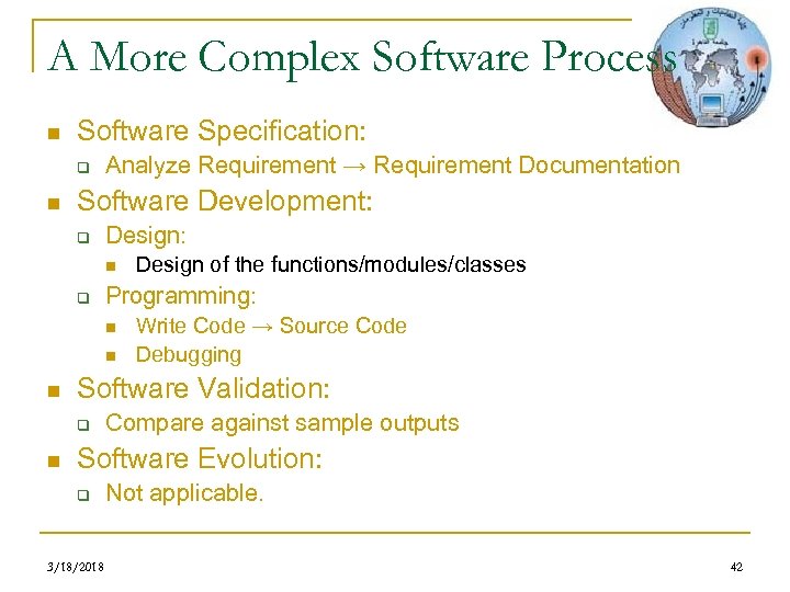 A More Complex Software Process n Software Specification: q n Analyze Requirement → Requirement