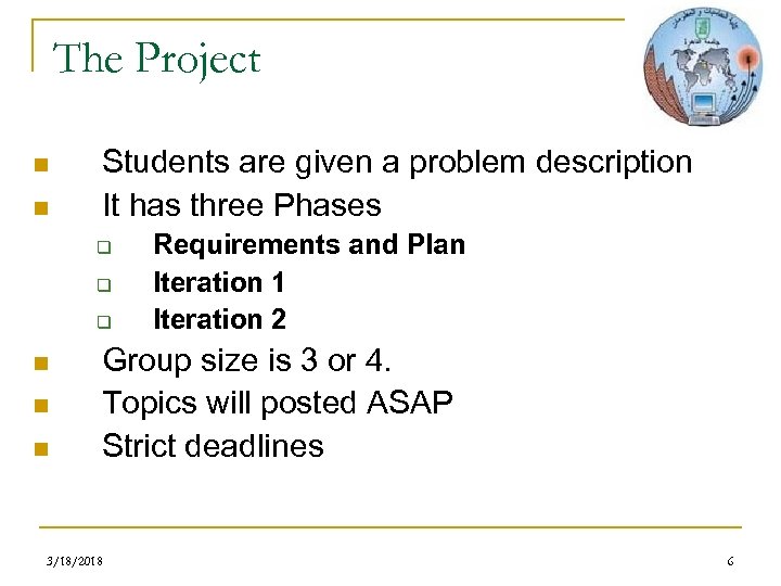 The Project n n Students are given a problem description It has three Phases