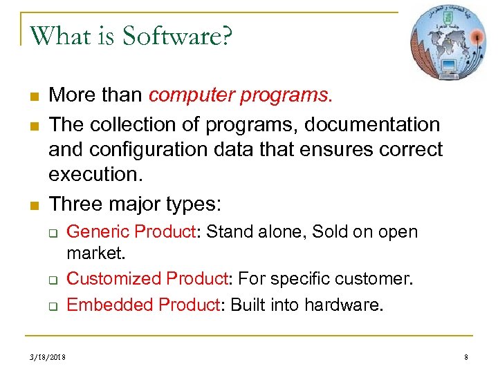 What is Software? n n n More than computer programs. The collection of programs,