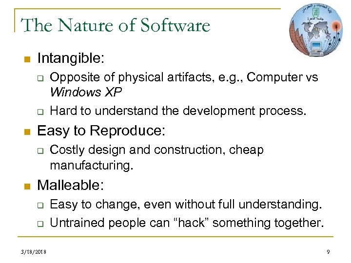 The Nature of Software n Intangible: q q n Easy to Reproduce: q n