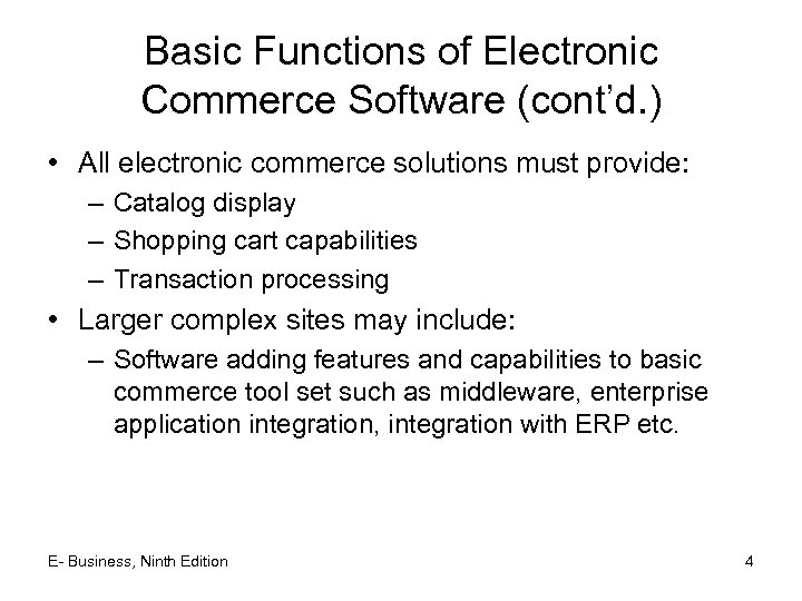 Basic Functions of Electronic Commerce Software (cont’d. ) • All electronic commerce solutions must