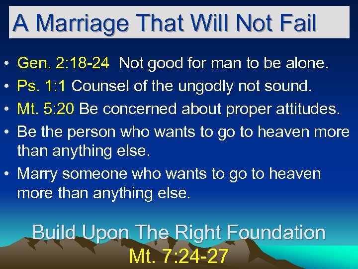 A Marriage That Will Not Fail • • Gen. 2: 18 -24 Not good