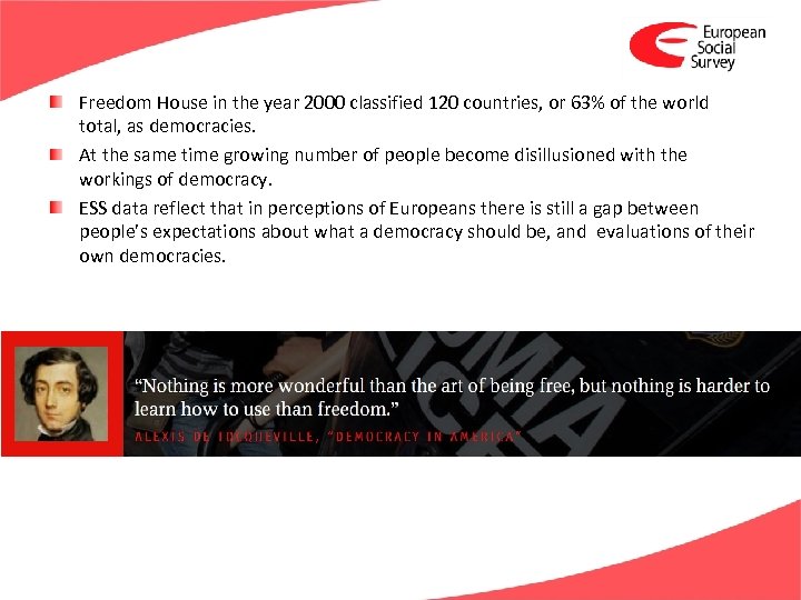 Freedom House in the year 2000 classified 120 countries, or 63% of the world