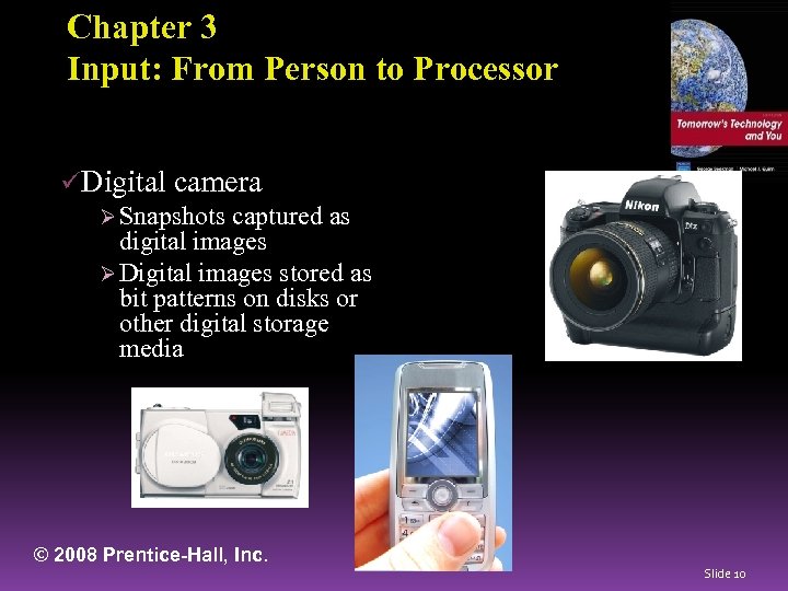 Chapter 3 Input: From Person to Processor üDigital camera Ø Snapshots captured as digital