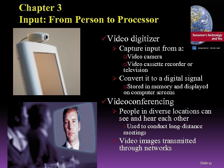 Chapter 3 Input: From Person to Processor üVideo digitizer Ø Capture input from a: