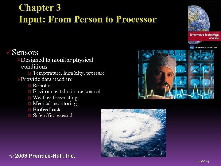 Chapter 3 Input: From Person to Processor üSensors ØDesigned to monitor physical conditions q