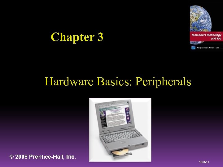 Chapter 3 Hardware Basics: Peripherals © 2008 Prentice-Hall, Inc. Slide 2 