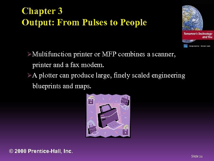 Chapter 3 Output: From Pulses to People ØMultifunction printer or MFP combines a scanner,