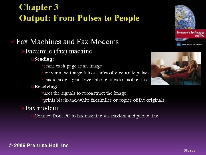 Chapter 3 Output: From Pulses to People üFax Machines and Fax Modems ØFacsimile (fax)