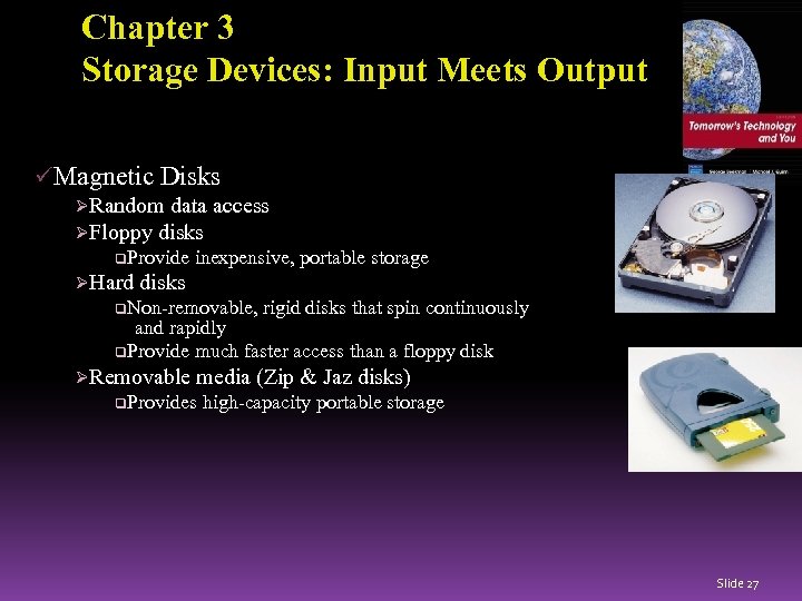 Chapter 3 Storage Devices: Input Meets Output üMagnetic Disks ØRandom data access ØFloppy disks