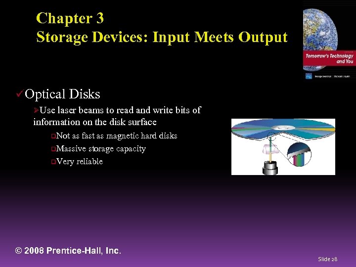 Chapter 3 Storage Devices: Input Meets Output üOptical Disks ØUse laser beams to read