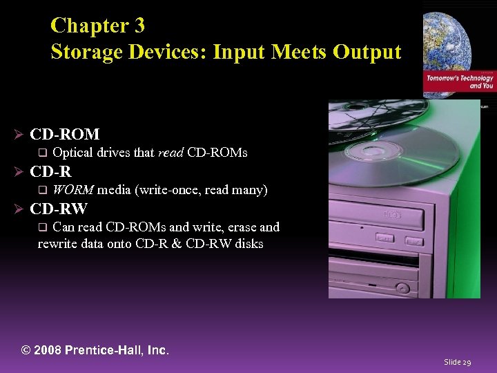 Chapter 3 Storage Devices: Input Meets Output Ø CD-ROM q Optical drives that read