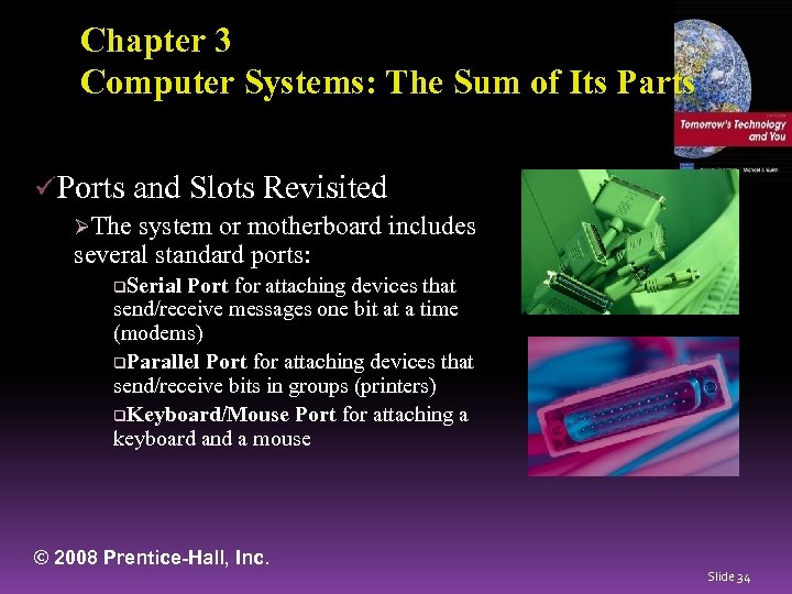 Chapter 3 Computer Systems: The Sum of Its Parts üPorts and Slots Revisited ØThe