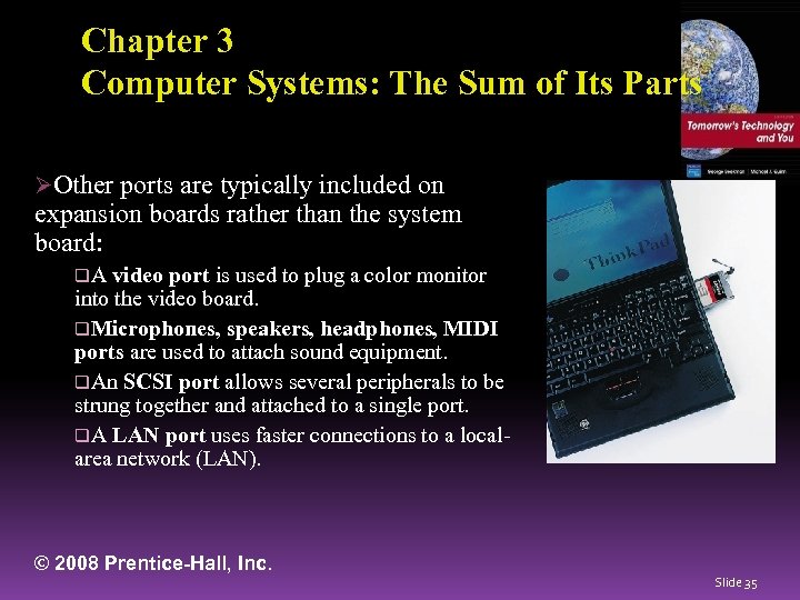 Chapter 3 Computer Systems: The Sum of Its Parts ØOther ports are typically included