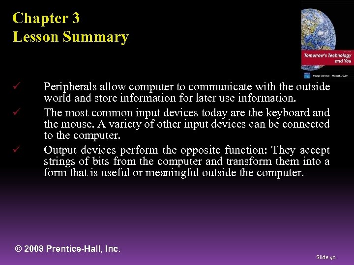 Chapter 3 Lesson Summary ü ü ü Peripherals allow computer to communicate with the