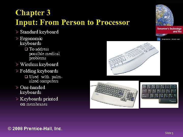 Chapter 3 Input: From Person to Processor Ø Standard keyboard Ø Ergonomic keyboards q