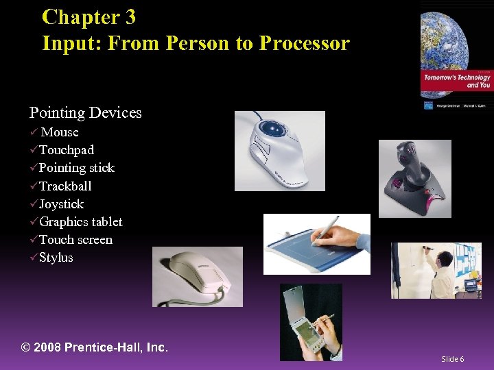 Chapter 3 Input: From Person to Processor Pointing Devices ü Mouse üTouchpad üPointing stick