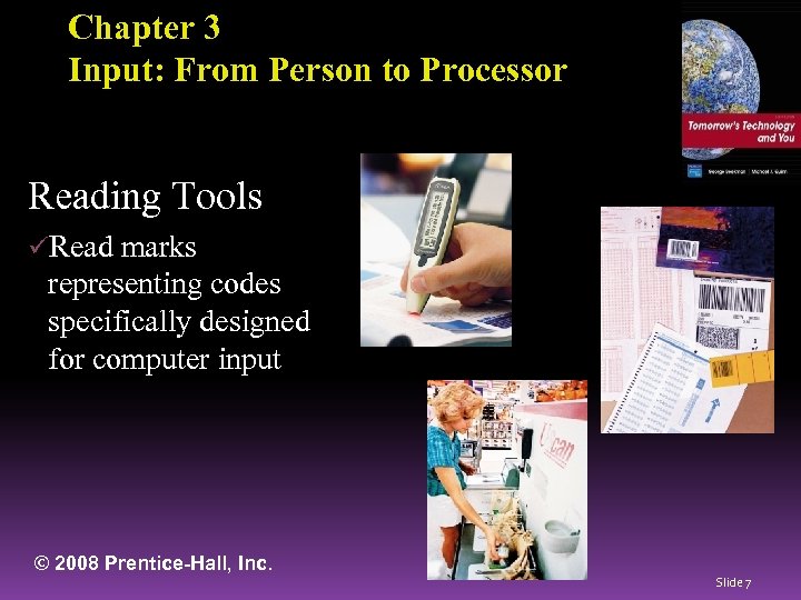 Chapter 3 Input: From Person to Processor Reading Tools üRead marks representing codes specifically