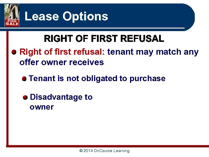 Lease Options Right of first refusal: tenant may match any offer owner receives Tenant