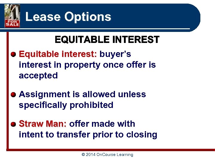 Lease Options Equitable interest: buyer’s interest in property once offer is accepted Assignment is