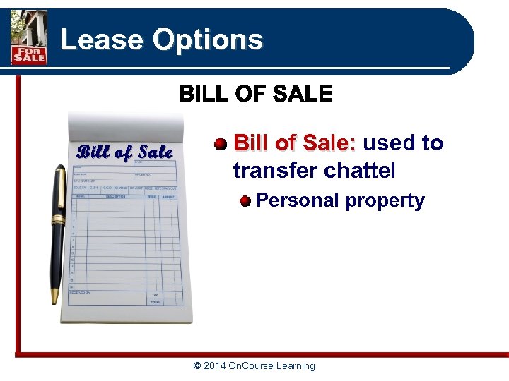 Lease Options Bill of Sale: used to transfer chattel Personal property © 2014 On.