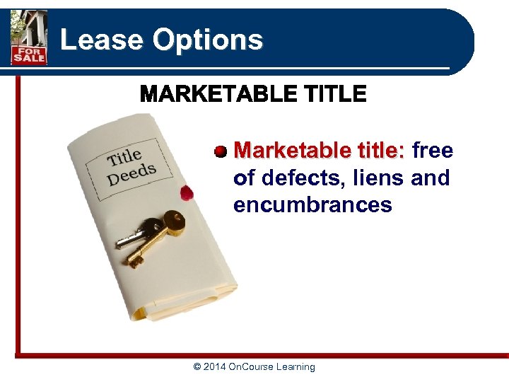 Lease Options Marketable title: free of defects, liens and encumbrances © 2014 On. Course