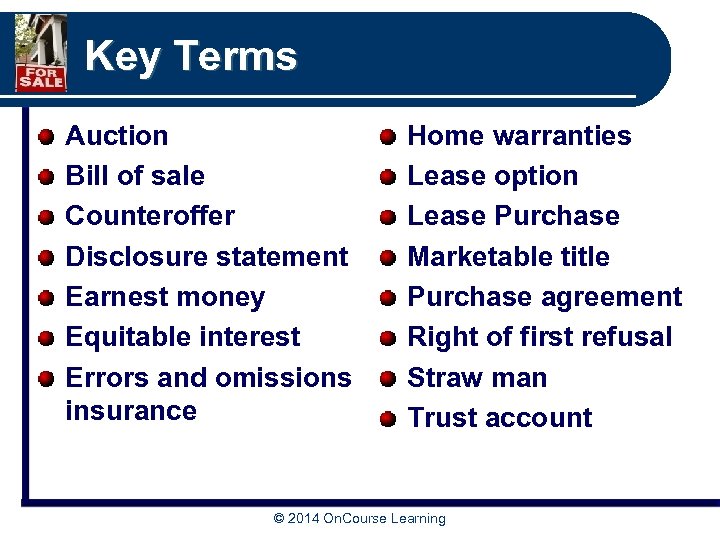 Key Terms Auction Bill of sale Counteroffer Disclosure statement Earnest money Equitable interest Errors