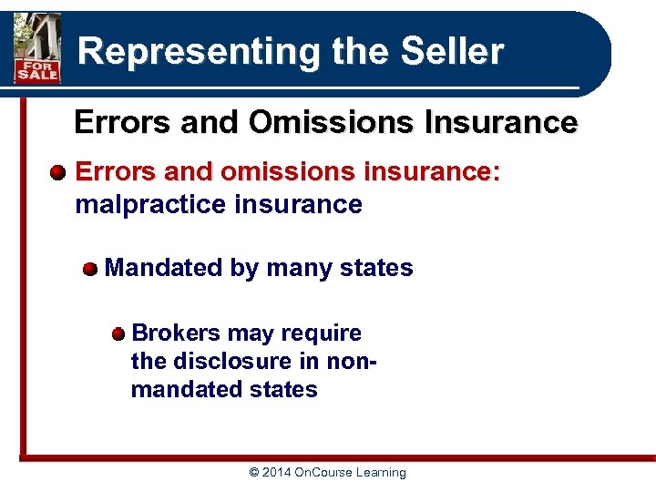 Representing the Seller Errors and Omissions Insurance Errors and omissions insurance: malpractice insurance Mandated