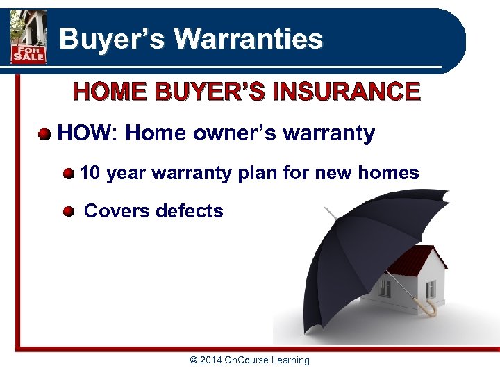 Buyer’s Warranties HOME BUYER’S INSURANCE HOW: Home owner’s warranty 10 year warranty plan for