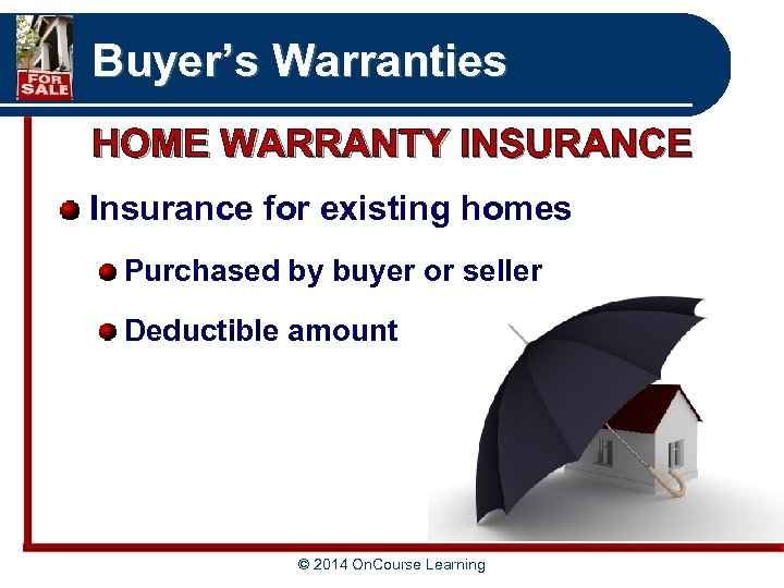 Buyer’s Warranties HOME WARRANTY INSURANCE Insurance for existing homes Purchased by buyer or seller