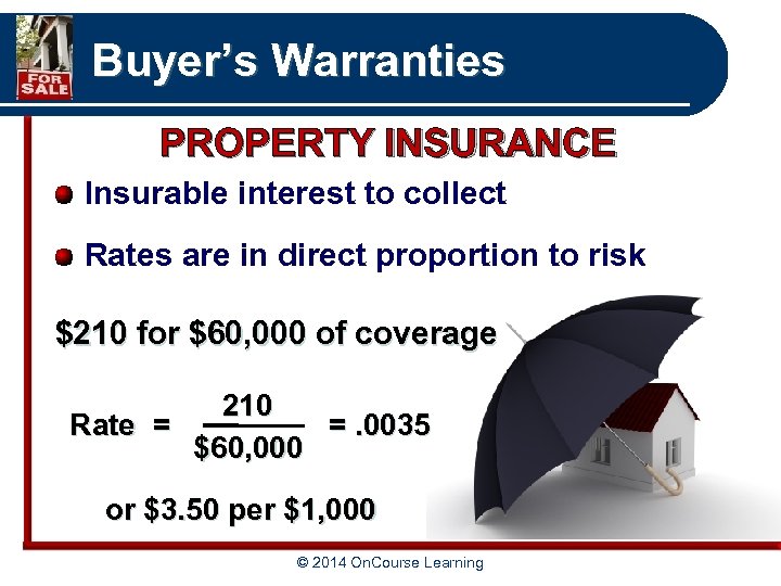 Buyer’s Warranties PROPERTY INSURANCE Insurable interest to collect Rates are in direct proportion to