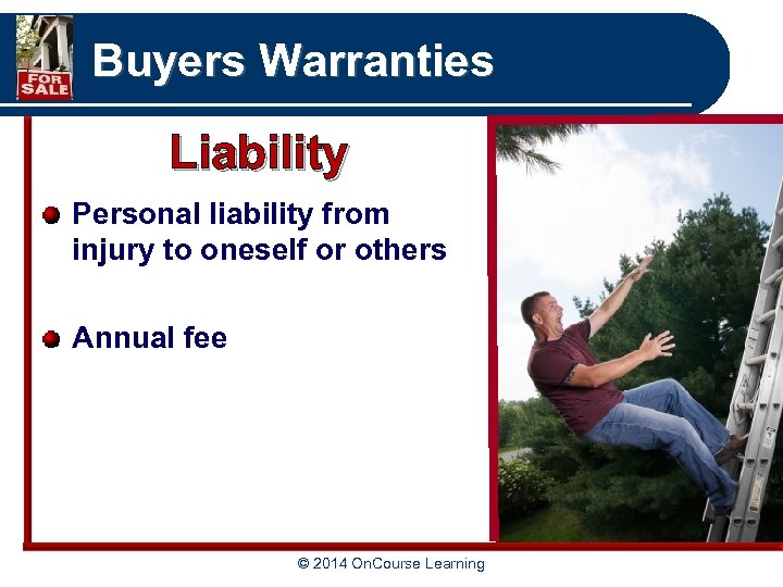 Buyers Warranties Liability Personal liability from injury to oneself or others Annual fee ©