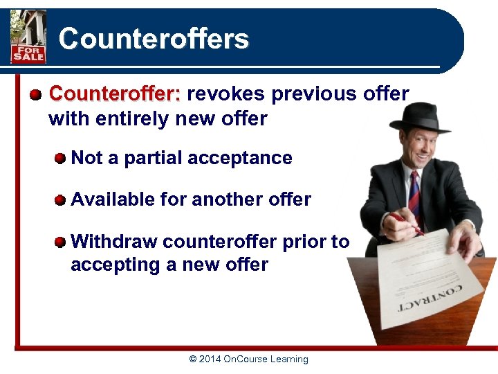 Counteroffers Counteroffer: revokes previous offer with entirely new offer Not a partial acceptance Available