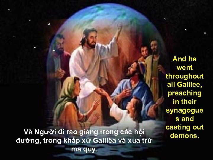 Và Người đi rao giảng trong các hội đường, trong khắp xứ Galilêa và