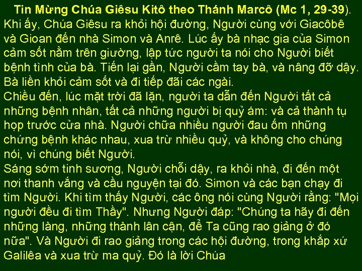 Tin Mừng Chúa Giêsu Kitô theo Thánh Marcô (Mc 1, 29 -39). Khi ấy,