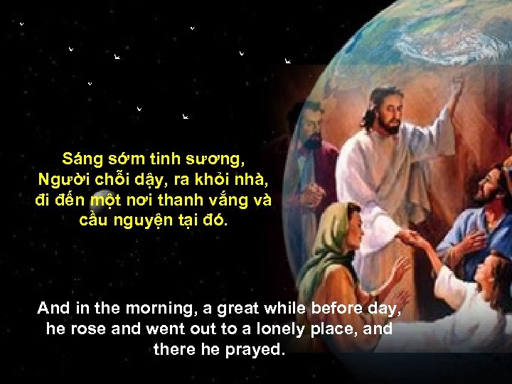 Sáng sớm tinh sương, Người chỗi dậy, ra khỏi nhà, đi đến một nơi