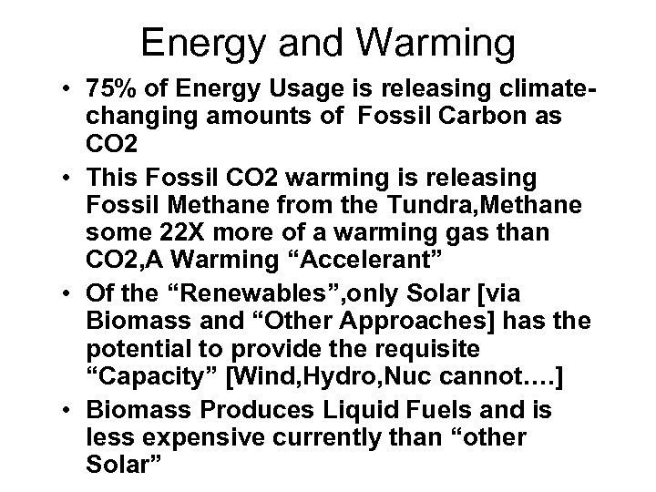Energy and Warming • 75% of Energy Usage is releasing climatechanging amounts of Fossil