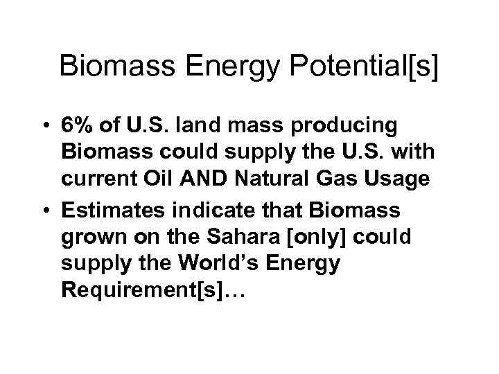 Biomass Energy Potential[s] • 6% of U. S. land mass producing Biomass could supply