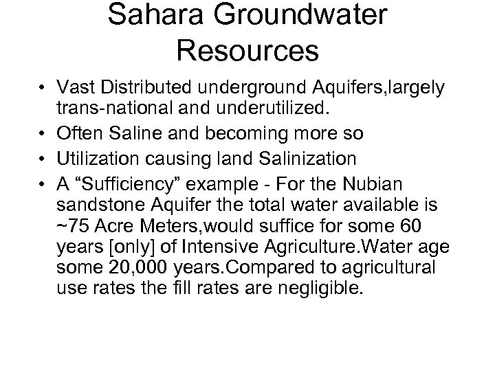 Sahara Groundwater Resources • Vast Distributed underground Aquifers, largely trans-national and underutilized. • Often