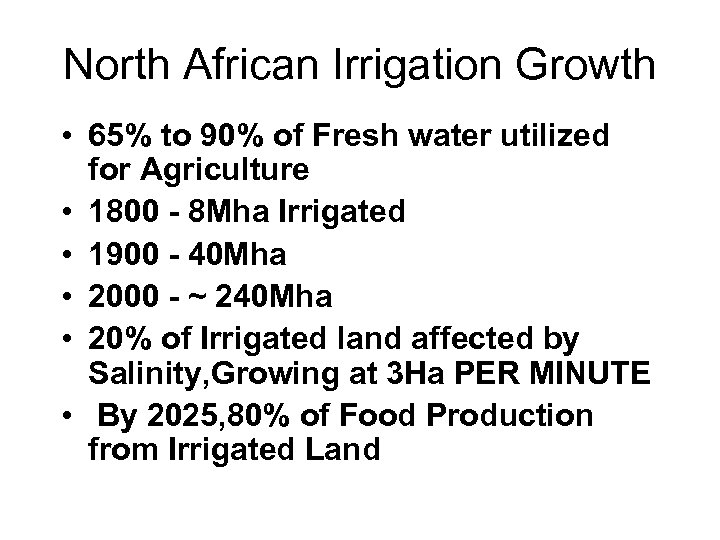 North African Irrigation Growth • 65% to 90% of Fresh water utilized for Agriculture