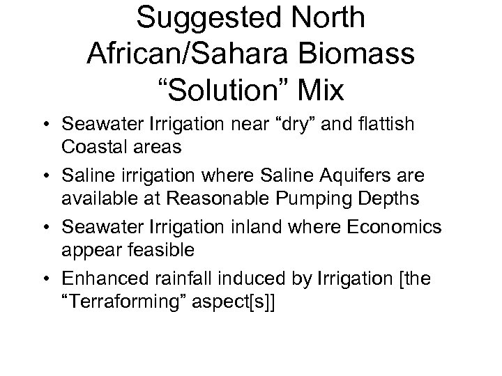 Suggested North African/Sahara Biomass “Solution” Mix • Seawater Irrigation near “dry” and flattish Coastal