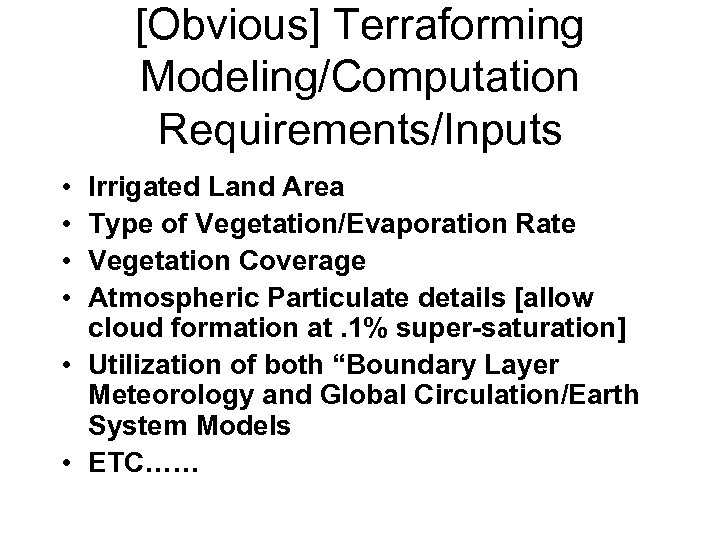 [Obvious] Terraforming Modeling/Computation Requirements/Inputs • • Irrigated Land Area Type of Vegetation/Evaporation Rate Vegetation
