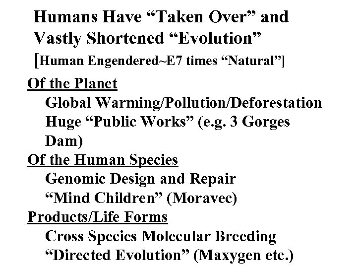 Humans Have “Taken Over” and Vastly Shortened “Evolution” [Human Engendered~E 7 times “Natural”] Of