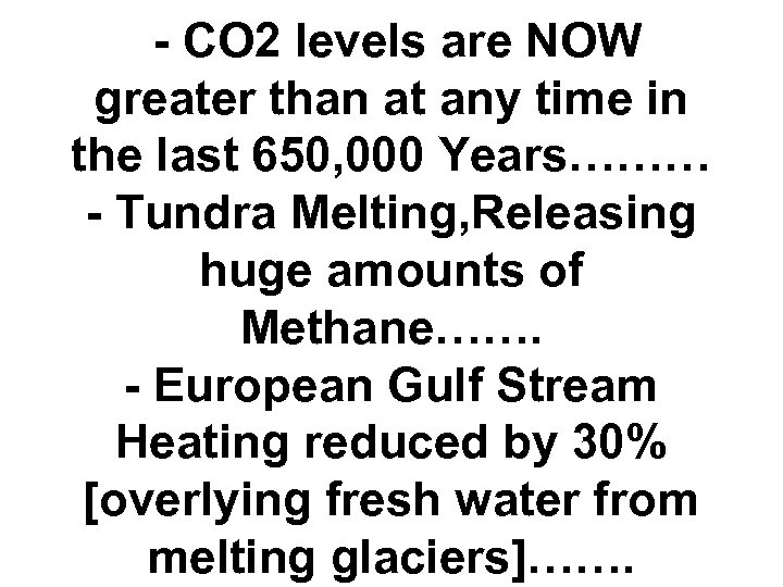 - CO 2 levels are NOW greater than at any time in the last