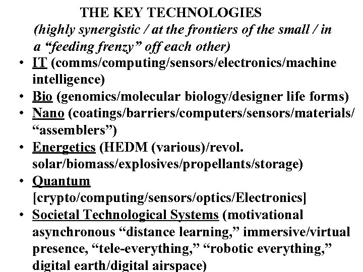  • • • THE KEY TECHNOLOGIES (highly synergistic / at the frontiers of