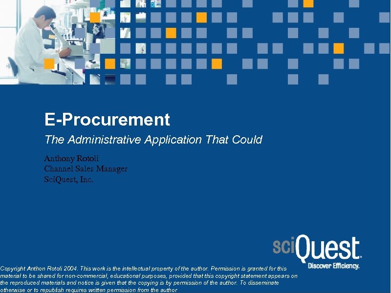 E-Procurement The Administrative Application That Could Anthony Rotoli Channel Sales Manager Sci. Quest, Inc.